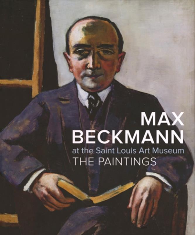 Max Beckmann at the Saint Louis Art Museum: The Paintings,9783791352343
